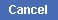 Cancel